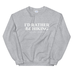 I'd Rather Be Hiking - Unisex Sweatshirt