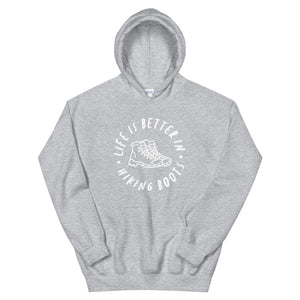 Life Is Better In Hiking Boots - Unisex Hoodie