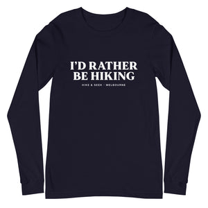 I'd Rather Be Hiking - Unisex Long Sleeve Tee