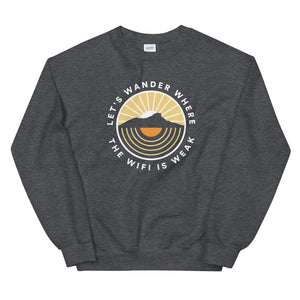 Let's Wander Where The Wifi Is Weak - Unisex Sweatshirt