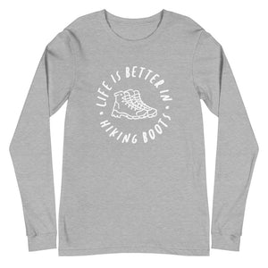 Life Is Better In Hiking Boots - Unisex Long Sleeve Tee