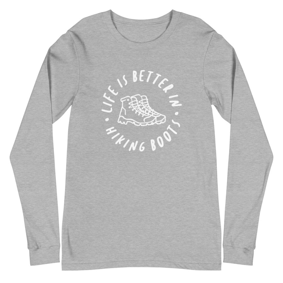 Life Is Better In Hiking Boots - Unisex Long Sleeve Tee