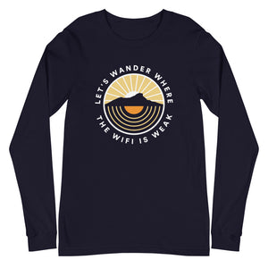 Let's Wander Where The Wifi Is Weak - Unisex Long Sleeve Tee