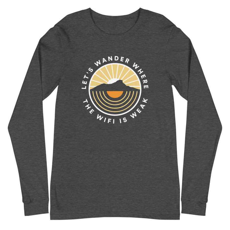 Let's Wander Where The Wifi Is Weak - Unisex Long Sleeve Tee