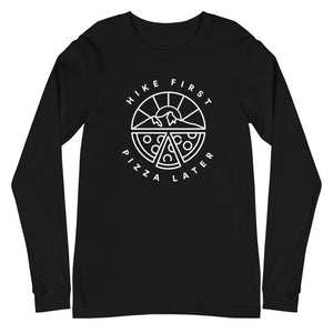 Hike First Pizza Later - Unisex Long Sleeve Tee