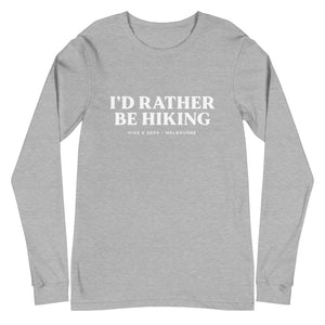 I'd Rather Be Hiking - Unisex Long Sleeve Tee