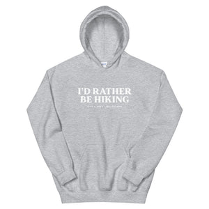 I'd Rather Be Hiking - Unisex Hoodie