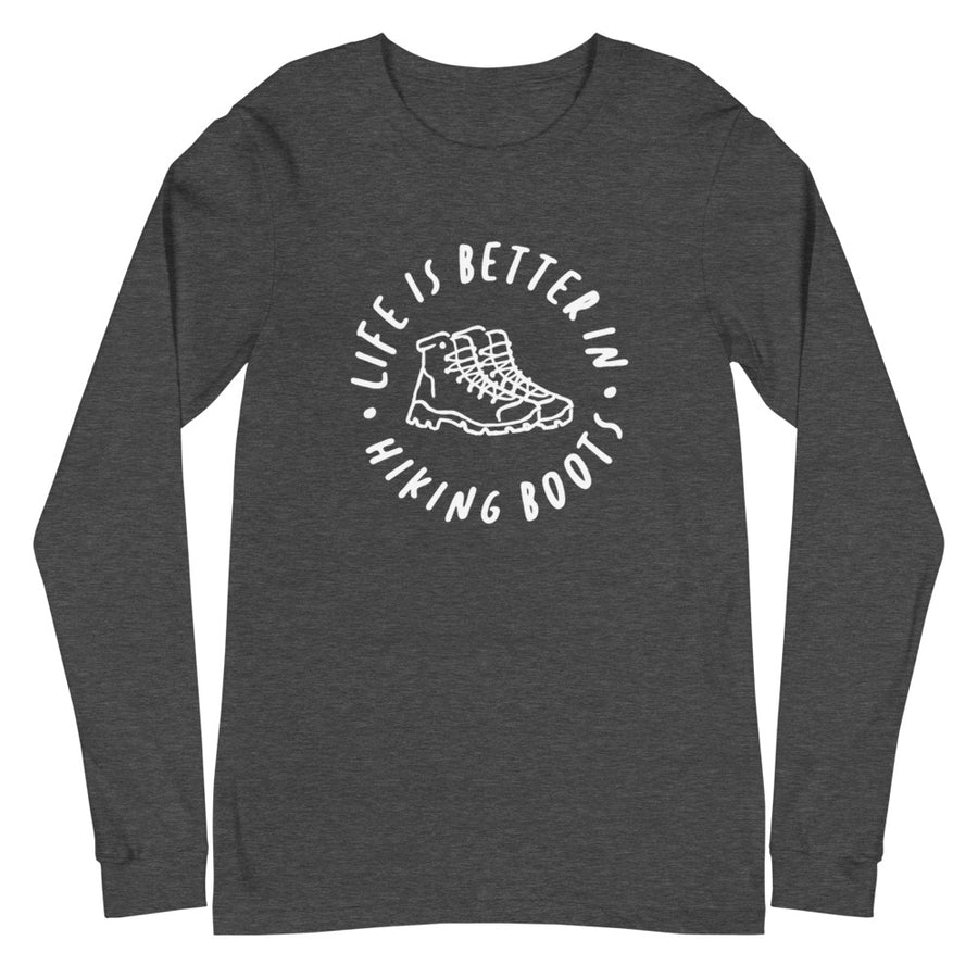 Life Is Better In Hiking Boots - Unisex Long Sleeve Tee
