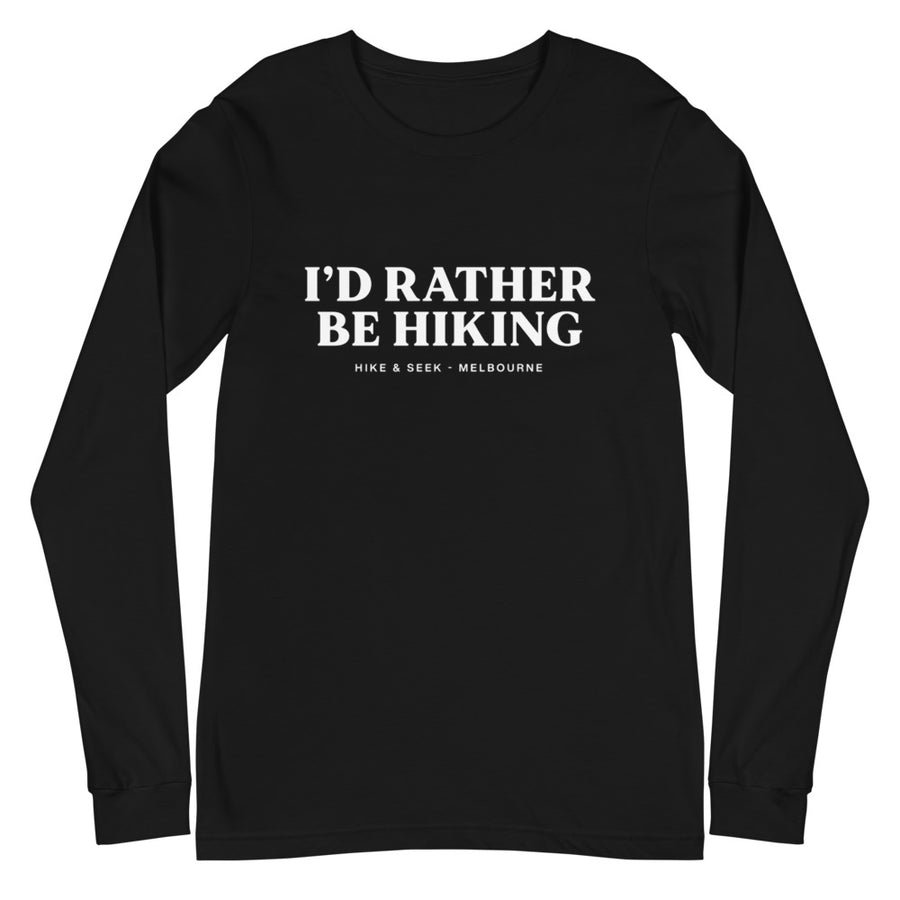 I'd Rather Be Hiking - Unisex Long Sleeve Tee
