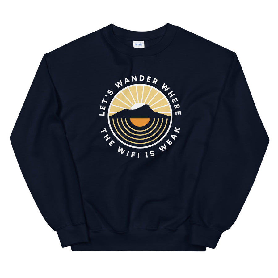 Let's Wander Where The Wifi Is Weak - Unisex Sweatshirt