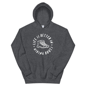 Life Is Better In Hiking Boots - Unisex Hoodie